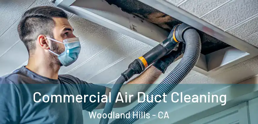 Commercial Air Duct Cleaning Woodland Hills - CA