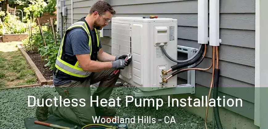  Ductless Heat Pump Installation Woodland Hills - CA