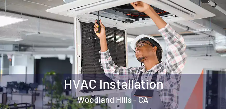  HVAC Installation Woodland Hills - CA