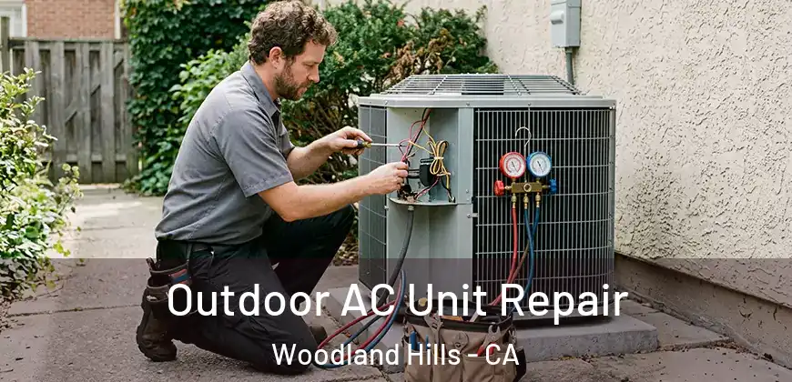 Outdoor AC Unit Repair Woodland Hills - CA
